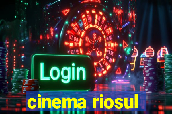 cinema riosul